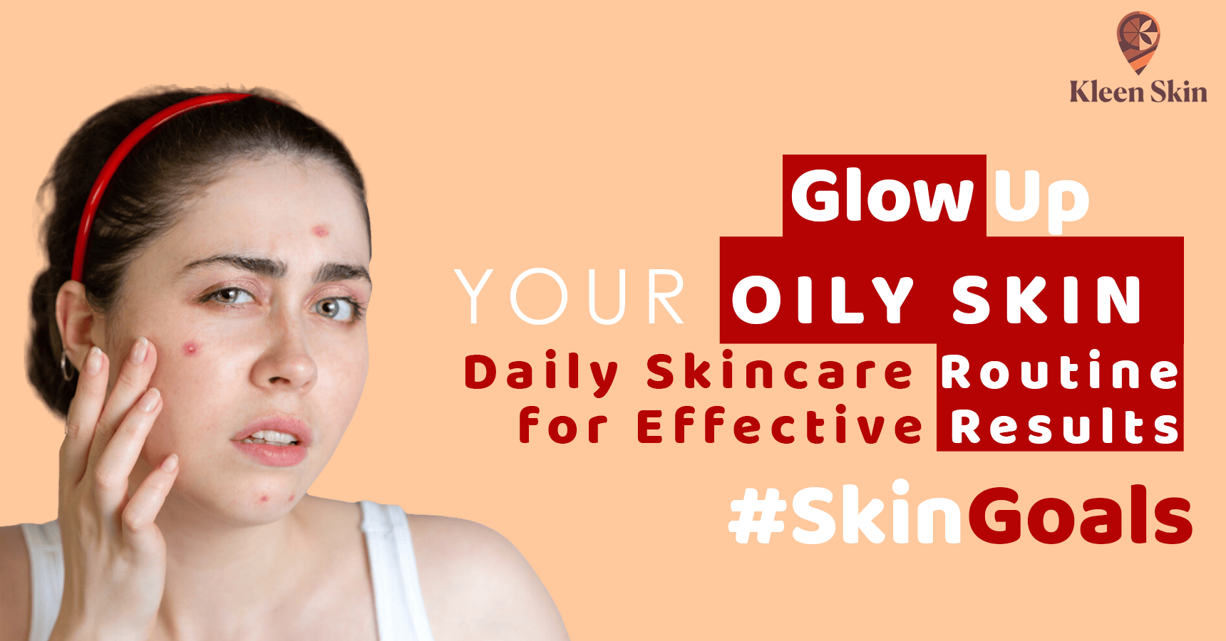 Fighting Oily Skin Issues? Follow This Daily Skincare Routine for Radiant Results